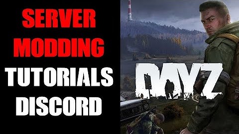 NEW! DayZ Community Server Beginners Guide To Modding Video Tutorial List Archive Resource Discord