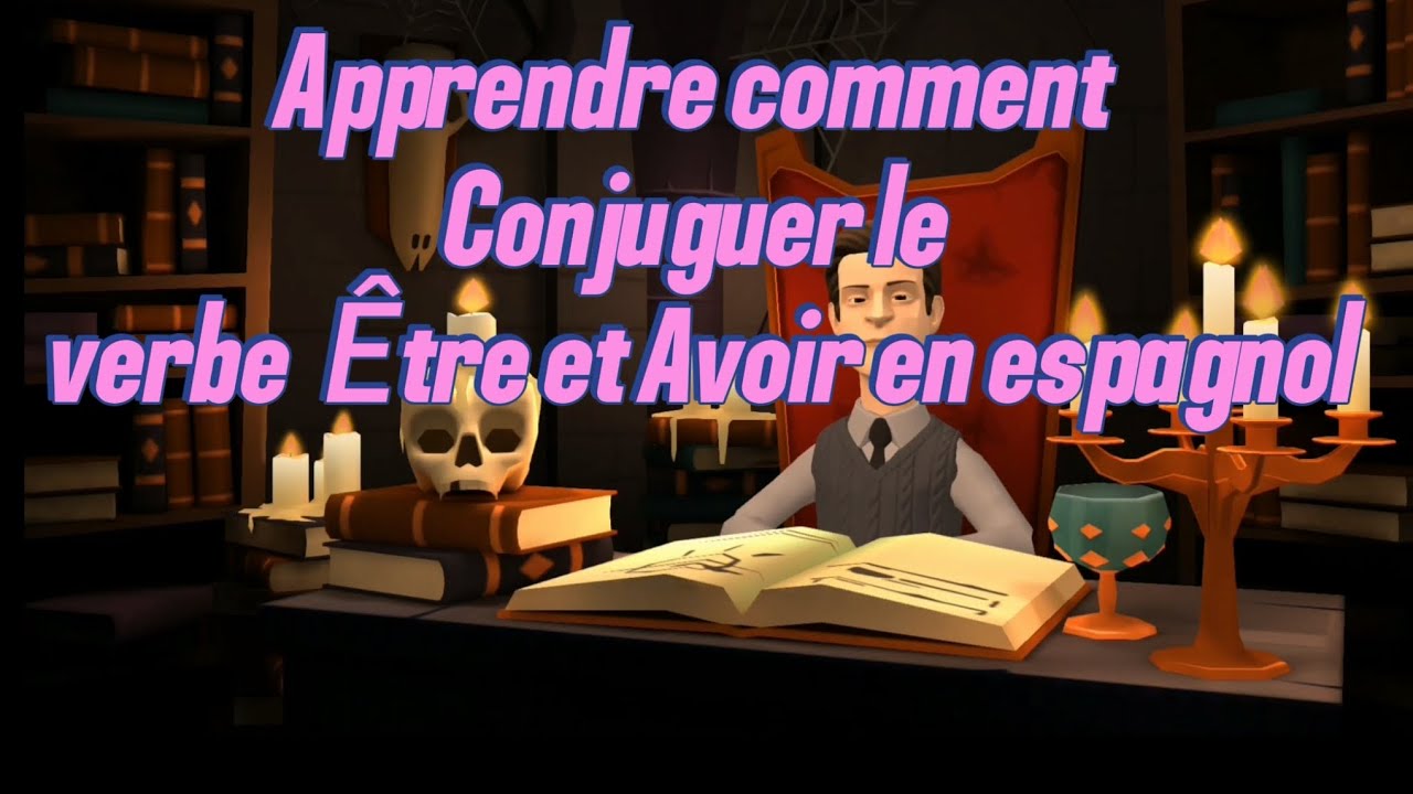 Apprendre Comment Conjuguer le verbe [ÊTRE ET AVOIR]en Espagnol 💯💥