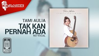 Tami Aulia - Tak Kan Pernah Ada (Karaoke Video) - No Vocal