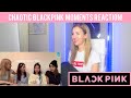 CHAOTIC BLACKPINK MOMENTS I CAN'T FORGET REACTION!