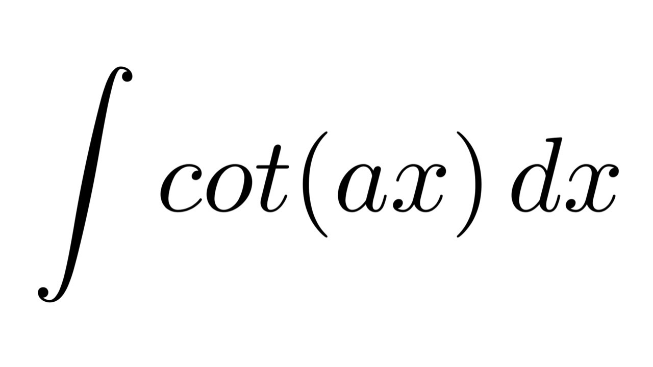 Integral Of Cot ax substitution YouTube integral-of-cot-ax-substitution-youtube