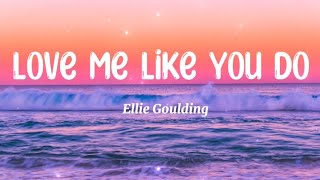 Ellie Goulding -​ Love me like you do​ (Lyrics)​