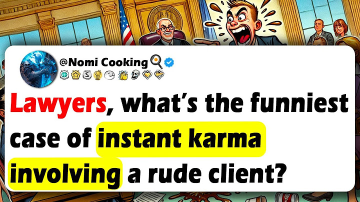 LAWYERS, What’s The Funniest Case Of INSTANT KARMA Involving A Rude CLIENT?