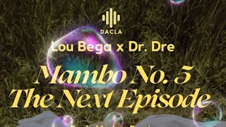 Lou Bega x Dr. Dre - Mambo No. 5 x The Next Episode (Dacla Mashup Remix)