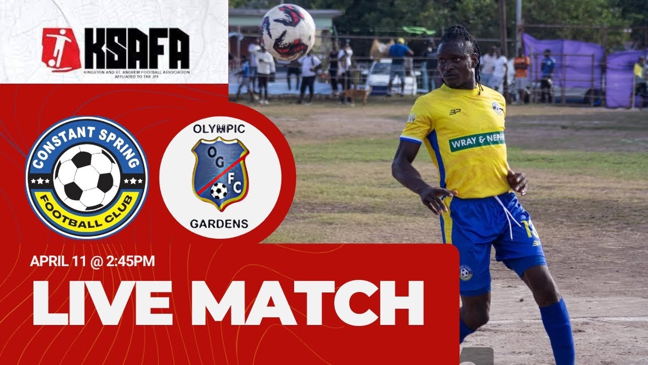 CONSTANT SPRING VS OLYMPIC GARDENS LIVE | KSAFA CHAMPIONSHIP - YouTube