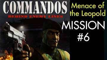 Commandos: Behind Enemy Lines | Gameplay | No Commentary | Mission 6 - Menace of the Leopold