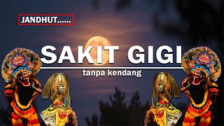 SAKIT GIGI Versi dangdut - jandhut tanpa kendang full