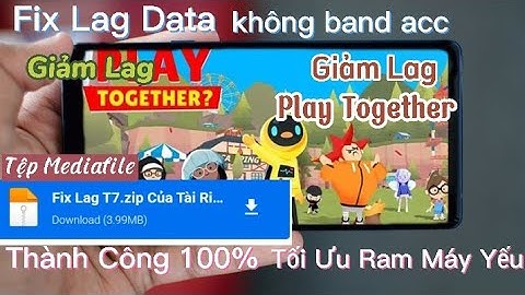 Hướng Dẫn Cách Fix Lag Game Play Together Bản Fix Lag T7.Zip Tối ưu ram máy yếu thành công 100%