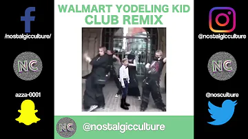 WALMART YODELING KID CLUB REMIX - GOTH STYLE