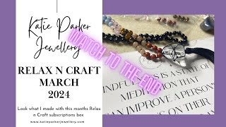Look What I Made with the March 2024 Relax n Craft Jewellery Making Subscription Box