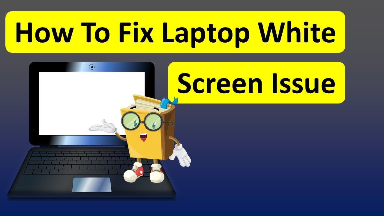 How To Fix Laptop White Screen Issue Youtube