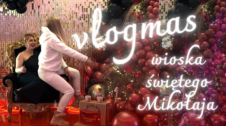 VLOGMAS | WIOSKA ŚWIĘTEGO MIKOŁAJA - od boom.balloon.dekoracje