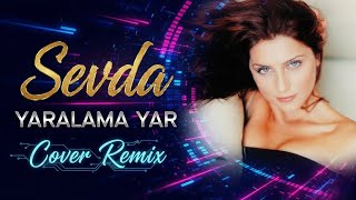 Sevda - Yaralama Yar (Cover Remix 2025)