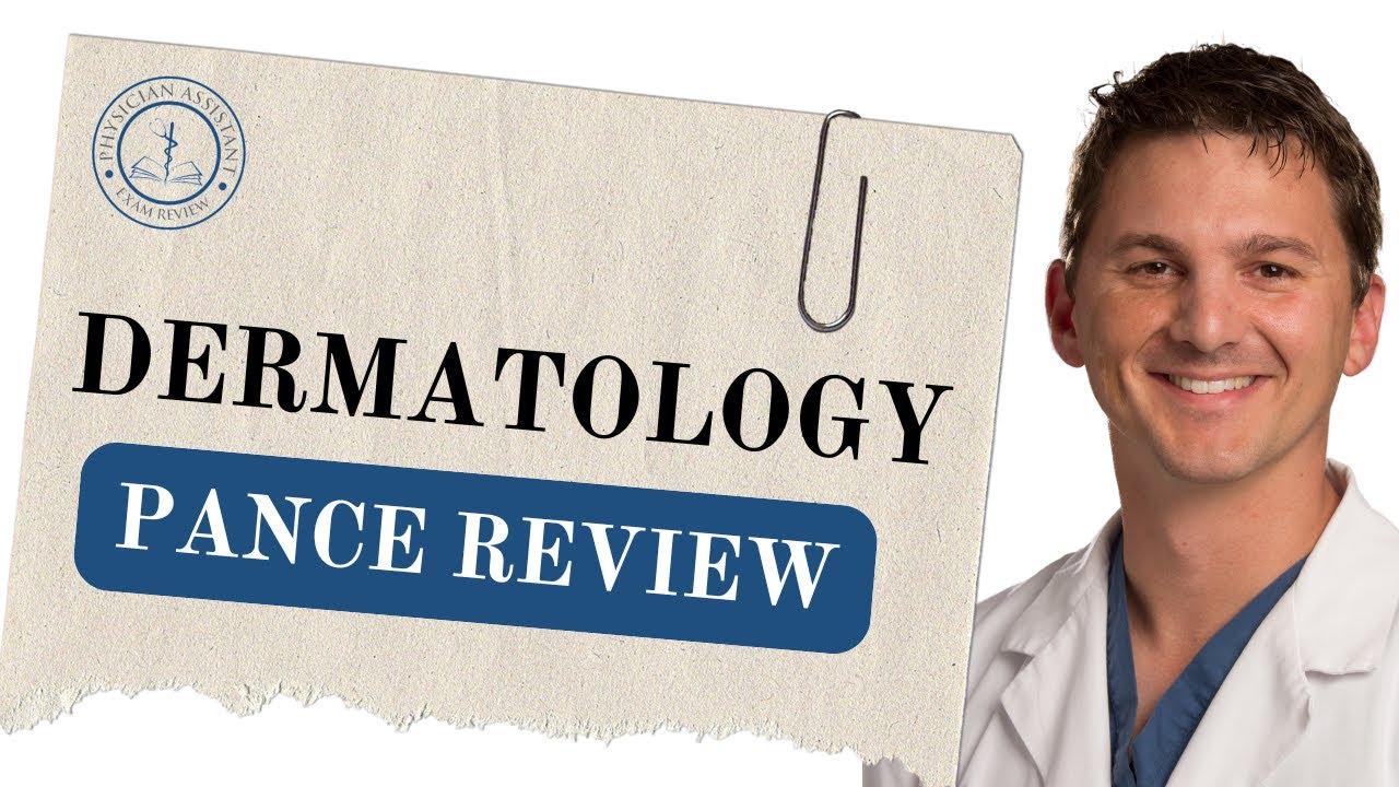 PANCE Review: Dermatology – Advanced Topics Part 2