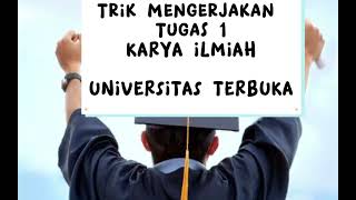 TIPS & TRIK MUDAH MENGERJAKAN TUGAS 1 KARYA ILMIAH UNIVERSITAS TERBUKA