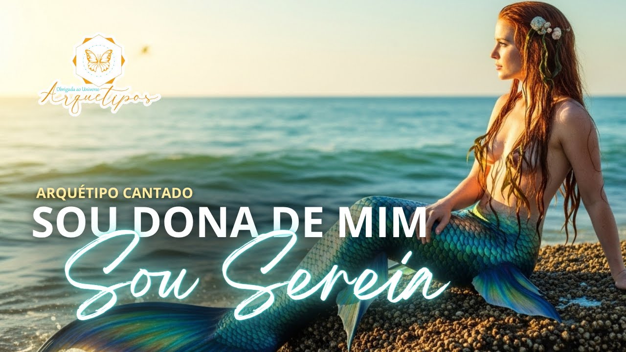 🧜Sou sereia - Arquétipo Cantado | Sedução e empoderamento - Ativação Arquétipo da Sereia 🪷