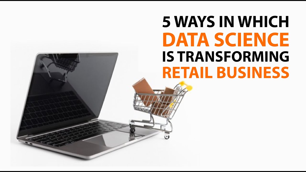 5 Ways in which Data Science is transforming Retail Business