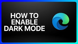 how to enable dark mode in microsoft edge tutorial