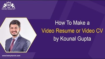 How To Make a Video Resume or Video CV by Kounal Gupta | Henry Harvin