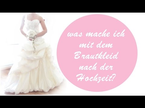 Video: Was Tun Mit Einem Brautkleid Nach Der Hochzeit?
