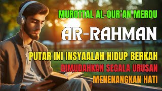 Al Qur'an Merdu Surat Ar-Rahman Murotal Pagi Penenang Hati dan Pikiran