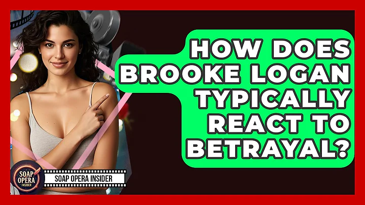 How Does Brooke Logan Typically React To Betrayal? - Soap Opera Insider