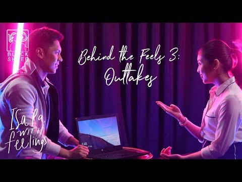 Isa Pa With Feelings - Behind the Feels Part 3: Outtakes