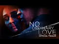 No Ordinary Love (2021) | Official Trailer