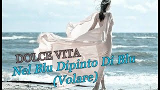Dolce Vita - Nel Blu Dipinto Di Blu (Volare) Resimi