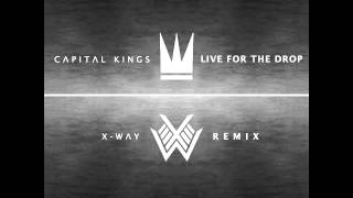 Capital Kings - Live For The Drop (X-Way Remix) chords