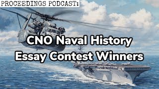 Proceedings Podcast Ep. 296: CNO Naval History Essay Contest Winners