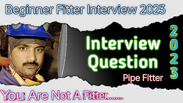 Pipe Fitter Interview 2023 #Fitter #interview For New Beginner @Piping Guruji