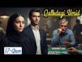 Qalbdagi Umid 17 qism #audiohikoya