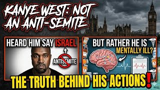 KANYE WEST NOT AN ANTISEMITE BUT RATHER UNWELL