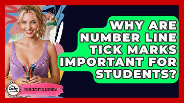 Why Are Number Line Tick Marks Important For Students? - Your Crafty Classroom