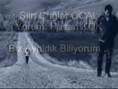 Biz Ayrıldık Biliyorum / Şiir: Çağlar ÖCAL - Yorum: Hasan KÖK