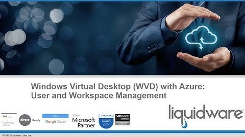 Windows Virtual Desktop (WVD) with Azure: User and Workspace Management from Liquidware