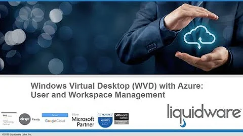 Windows Virtual Desktop (WVD) with Azure: User and Workspace Management from Liquidware