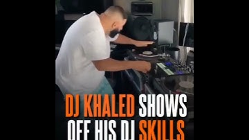 DJ KHALED SHOWS OFF HIS DJ SKILLS