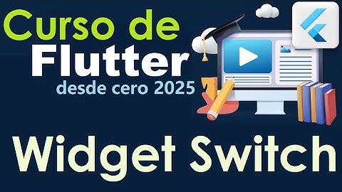 CURSO DE FLUTTER-DART DESDE CERO | WIDGET SWITCH (video 48)