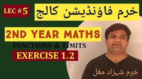 LEC#5 I Professor KHURRAM SHEHZAD MUGHAL I FUNCTION & LIMITS I CHAPTER #1 EXERCISE #1.2 I URDU HINDI