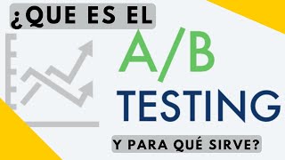 Qué es el A/B Testing - Test AB - Split Testing