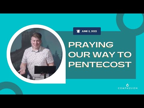 Praying Our Way to Pentecost | June 5, 2022 | Jonny Bailey | 8:30am