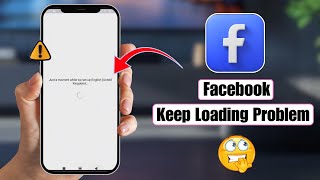 How to Fix Facebook Keep Loading Problem | Facebook Not Opening | Facebook Keep Refreshing Solution