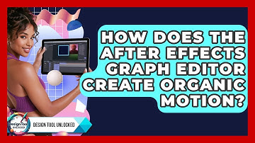How Does The After Effects Graph Editor Create Organic Motion? - Design Tool Unlocked