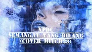Xpdc - Semangat Yang Hilang (Cover Mitch23)... #viral #viralvideo #rock #underground #music #xpdc 