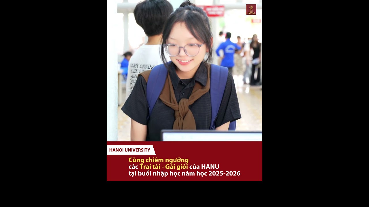 FOCUS CAM: TRAI TÀI GÁI GIỎI HANU K2025