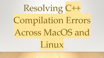 Resolving C++ Compilation Errors Across MacOS and Linux
