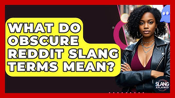 What Do Obscure Reddit Slang Terms Mean? - SlangXplained