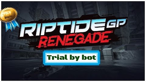 Riptide GP: Renegade | Trial by bot